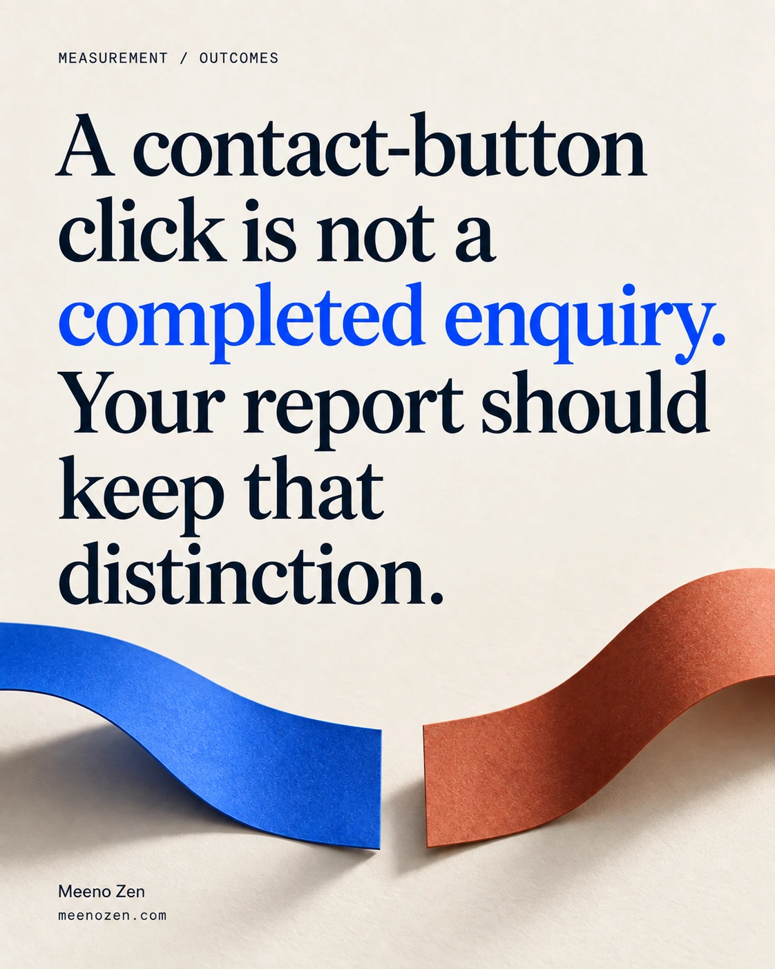 A contact-button click is not a completed enquiry. Your report should keep that distinction.