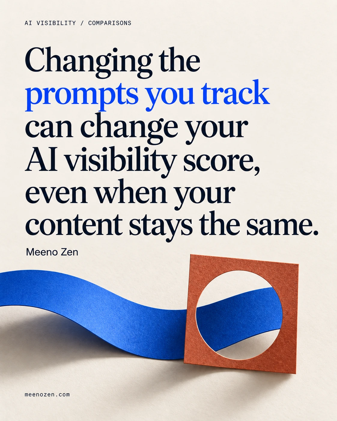 Changing the prompts you track can change your AI visibility score, even when your content stays the same.